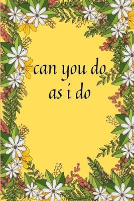Book cover for can you do as i do