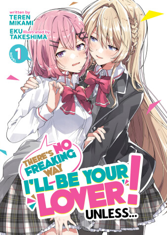Cover of There's No Freaking Way I'll be Your Lover! Unless... (Light Novel) Vol. 1