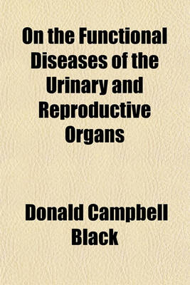 Book cover for On the Functional Diseases of the Urinary and Reproductive Organs