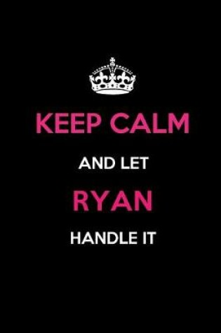Cover of Keep Calm and Let Ryan Handle It