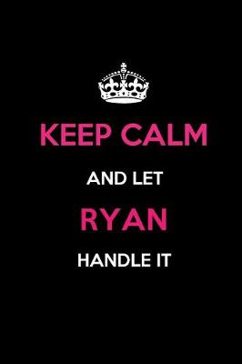 Book cover for Keep Calm and Let Ryan Handle It