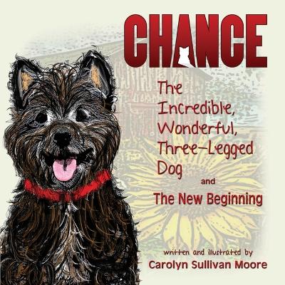 Book cover for Chance, the Incredible, Wonderful, Three-Legged Dog and the New Beginning