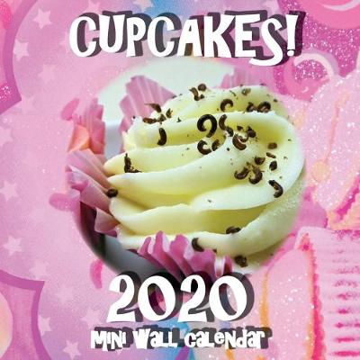 Book cover for Cupcakes! 2020 Mini Wall Calendar