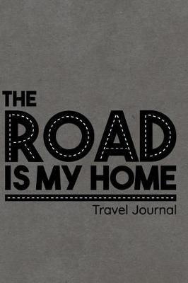 Book cover for The Road Is My Home Travel Journal