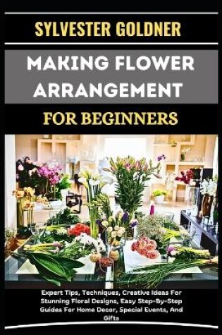 Cover of Making Flower Arrangement for Beginners