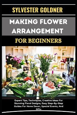 Book cover for Making Flower Arrangement for Beginners