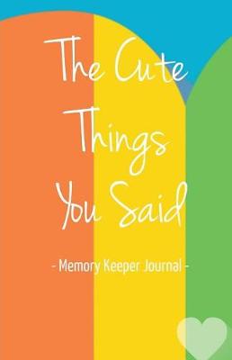 Book cover for The Cute Things You Said Memory Keeper Journal