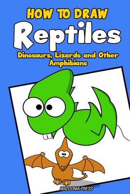 Book cover for How to Draw Reptiles, Dinosaurs, Lizards and Other Amphibians