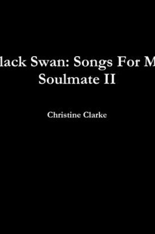 Cover of Black Swan: Songs For My Soulmate II