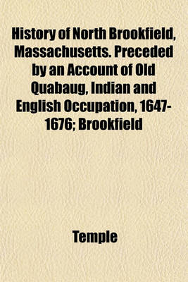 Book cover for History of North Brookfield, Massachusetts. Preceded by an Account of Old Quabaug, Indian and English Occupation, 1647-1676; Brookfield