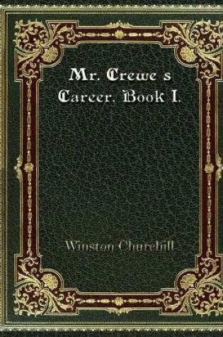 Cover of Mr. Crewe's Career. Book I.