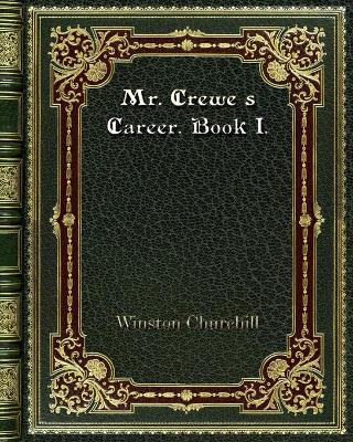 Book cover for Mr. Crewe's Career. Book I.