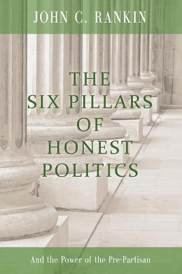 Book cover for The Six Pillars of Honest Politics