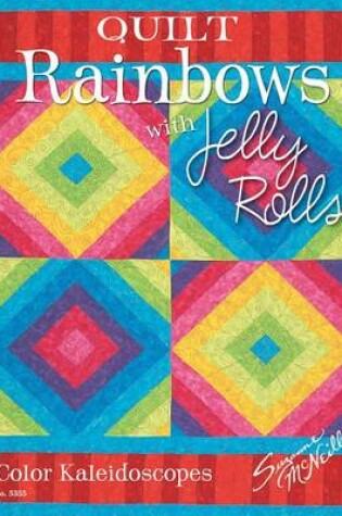 Cover of Quilt Rainbows with Jelly Rolls