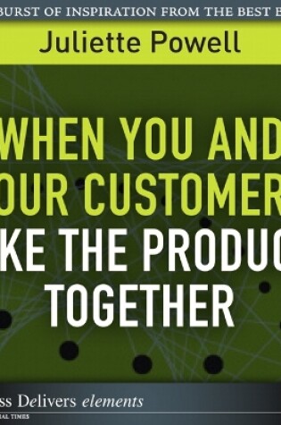 Cover of When You and Your Customers Make the Products Together