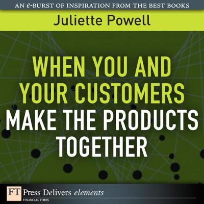 Book cover for When You and Your Customers Make the Products Together