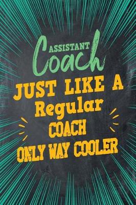 Book cover for Assistant Coach Just Like a Regular Coach Only Way Cooler
