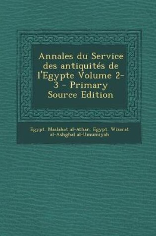 Cover of Annales Du Service Des Antiquites de L'Egypte Volume 2-3 - Primary Source Edition
