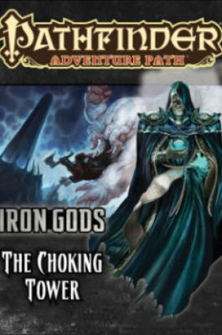 Cover of Pathfinder Adventure Path: Iron Gods Part 3 - The Choking Tower