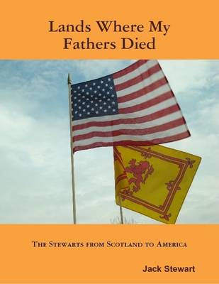 Book cover for Lands Where My Fathers Died: The Stewarts from Scotland to America