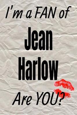 Book cover for I'm a Fan of Jean Harlow Are You? Creative Writing Lined Journal