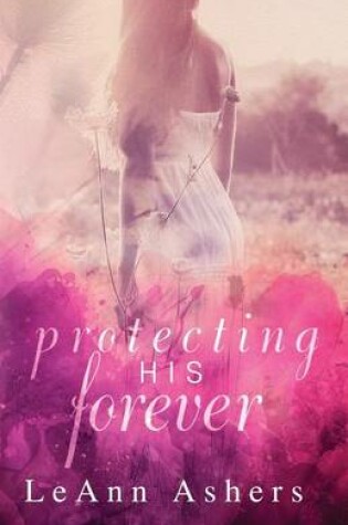 Cover of Protecting His Forever