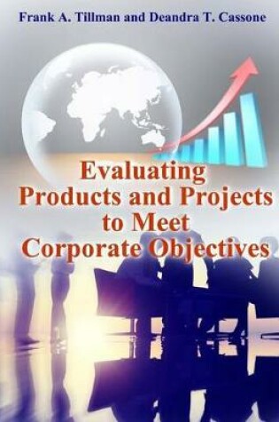 Cover of Evaluating Products and Projects to Meet Corporate Objectives