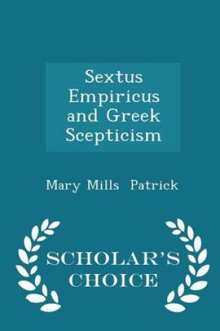 Cover of Sextus Empiricus and Greek Scepticism - Scholar's Choice Edition