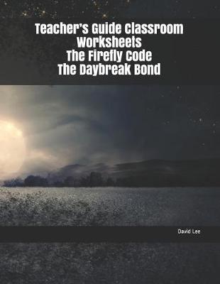 Book cover for Teacher's Guide Classroom Worksheets the Firefly Code the Daybreak Bond