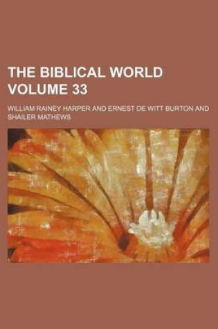 Cover of The Biblical World Volume 33
