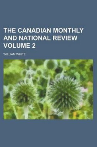 Cover of The Canadian Monthly and National Review Volume 2