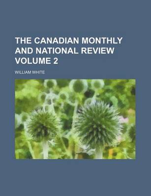 Book cover for The Canadian Monthly and National Review Volume 2