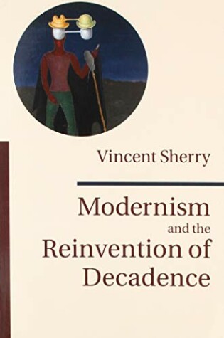 Cover of Modernism and the Reinvention of Decadence