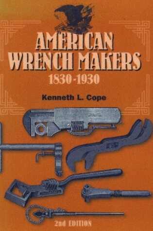 Cover of American Wrench Makers 1830-1930