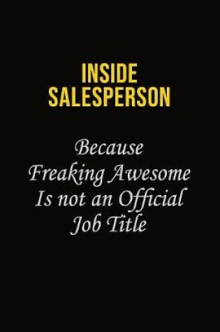 Cover of Inside Salesperson Because Freaking Awesome Is Not An Official Job Title