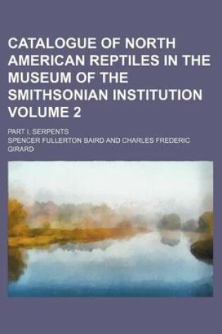 Cover of Catalogue of North American Reptiles in the Museum of the Smithsonian Institution Volume 2; Part I, Serpents