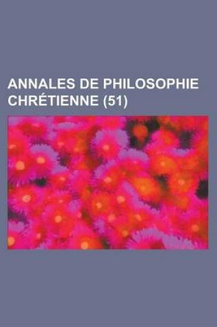 Cover of Annales de Philosophie Chretienne (51)