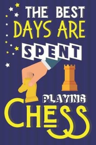 Cover of The Best Days Are Spent Playing Chess