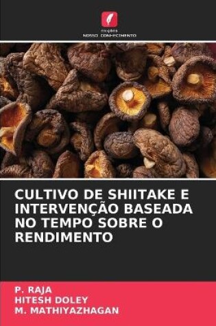 Cover of Cultivo de Shiitake E Intervenção Baseada No Tempo Sobre O Rendimento