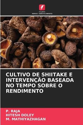 Book cover for Cultivo de Shiitake E Intervenção Baseada No Tempo Sobre O Rendimento