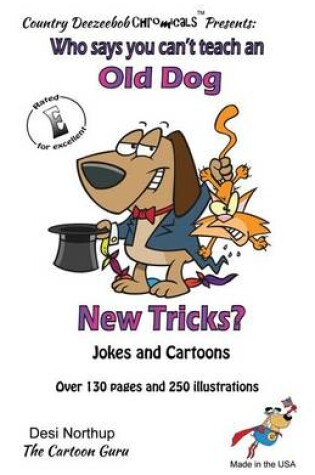 Cover of Who Says You Can't Teach an Old Dog New Tricks? - Over 200 Jokes + Cartoons - Animals, Aliens, Sports, Holidays, Occupations, School, Computers, Monsters, Dinosaurs & More- In Black and White