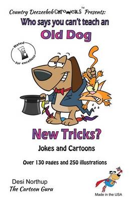 Book cover for Who Says You Can't Teach an Old Dog New Tricks? - Over 200 Jokes + Cartoons - Animals, Aliens, Sports, Holidays, Occupations, School, Computers, Monsters, Dinosaurs & More- In Black and White