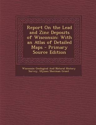 Book cover for Report on the Lead and Zinc Deposits of Wisconsin