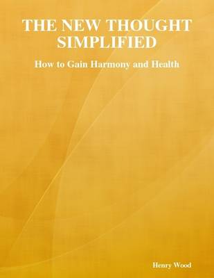 Book cover for The New Thought Simplified: How to Gain Harmony and Health