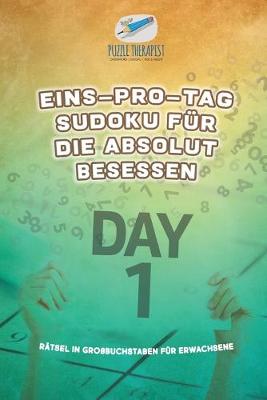 Book cover for Eins-pro-Tag Sudoku fur die Absolut Besessen Ratsel in Grossbuchstaben fur Erwachsene