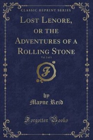 Cover of Lost Lenore, or the Adventures of a Rolling Stone, Vol. 2 of 3 (Classic Reprint)