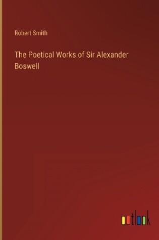 Cover of The Poetical Works of Sir Alexander Boswell