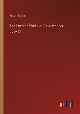 Book cover for The Poetical Works of Sir Alexander Boswell