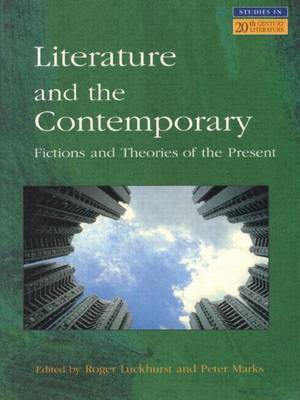 Book cover for Literature and the Contemporary: Fictions and Theories of the Present