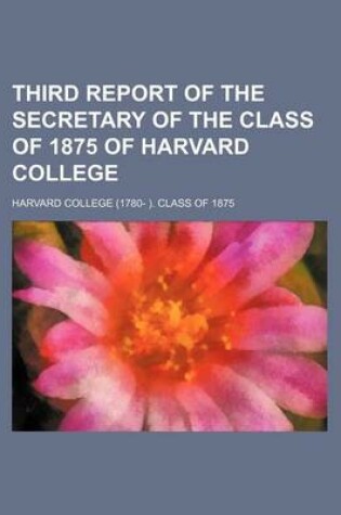 Cover of Third Report of the Secretary of the Class of 1875 of Harvard College